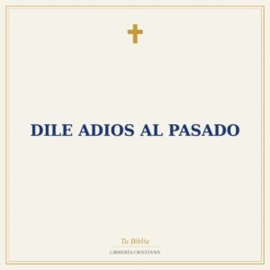 Dile Adios Al Pasado