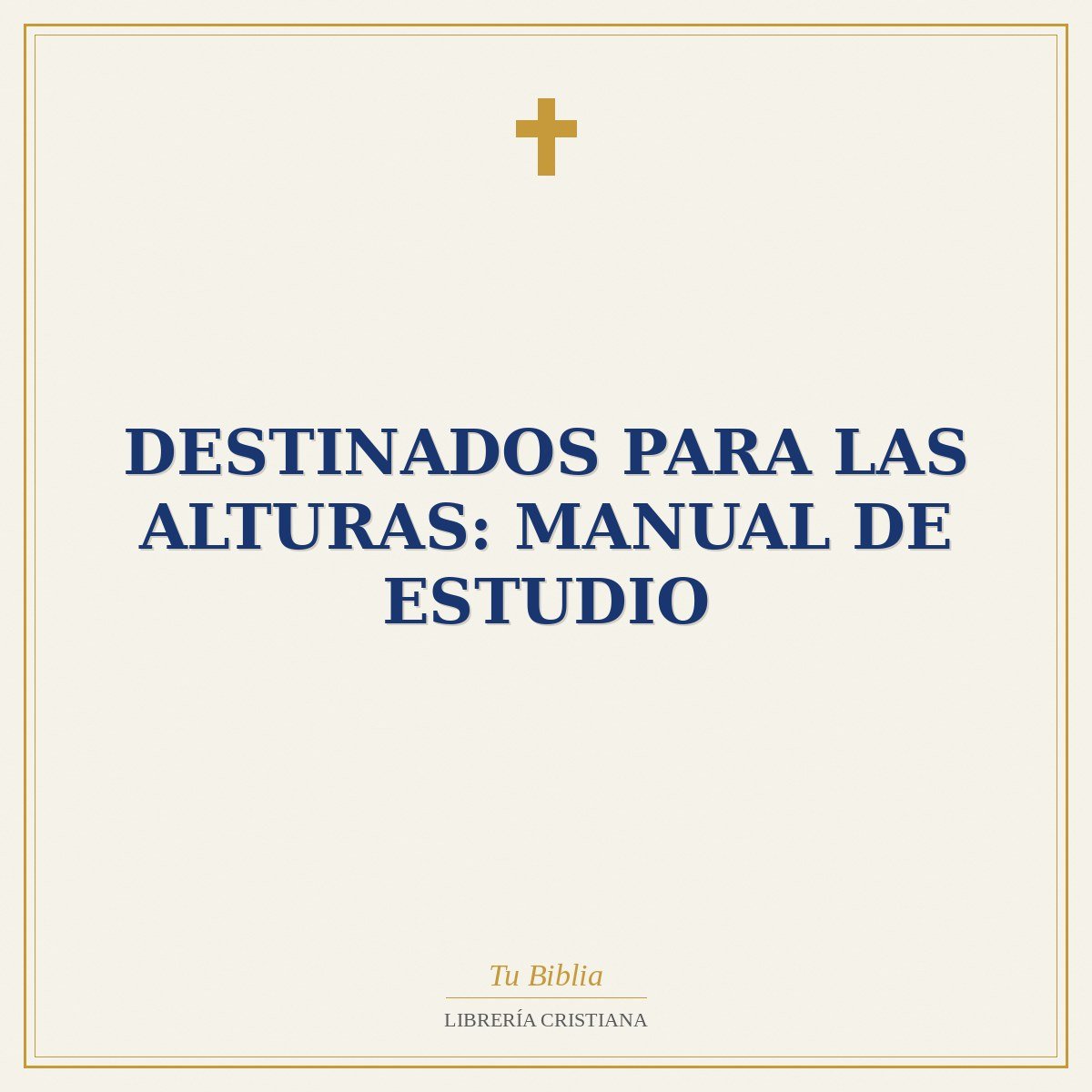 Destinados para las Alturas: Manual de Estudio 1 Destinados para las Alturas: Manual de Estudio