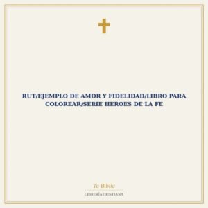 Rut/Ejemplo De Amor Y Fidelidad/Libro Para Colorear/Serie Heroes De La Fe