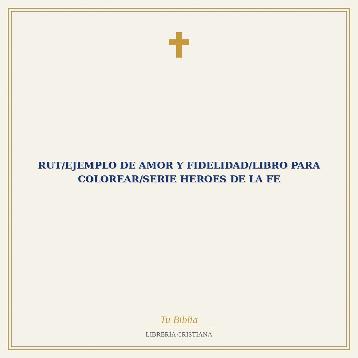Rut/Ejemplo De Amor Y Fidelidad/Libro Para Colorear/Serie Heroes De La Fe 1 Rut/Ejemplo De Amor Y Fidelidad/Libro Para Colorear/Serie Heroes De La Fe