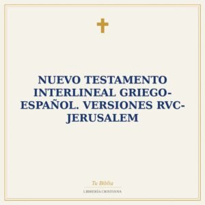 Nuevo Testamento interlineal Griego-Español. Versiones RVC- Jerusalem