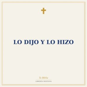 Lo Dijo Y Lo Hizo