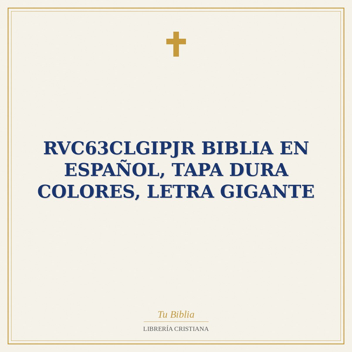 RVC63CLGIPJR BIBLIA EN ESPAÑOL, TAPA DURA COLORES, LETRA GIGANTE 1 RVC63CLGIPJR BIBLIA EN ESPAÑOL, TAPA DURA COLORES, LETRA GIGANTE