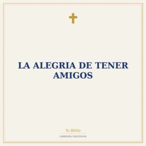 LA ALEGRIA DE TENER AMIGOS