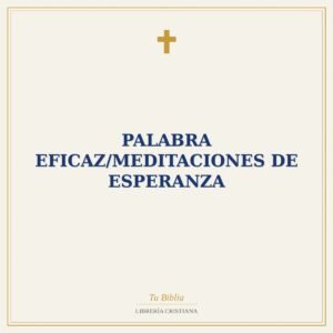 Palabra Eficaz/Meditaciones De Esperanza