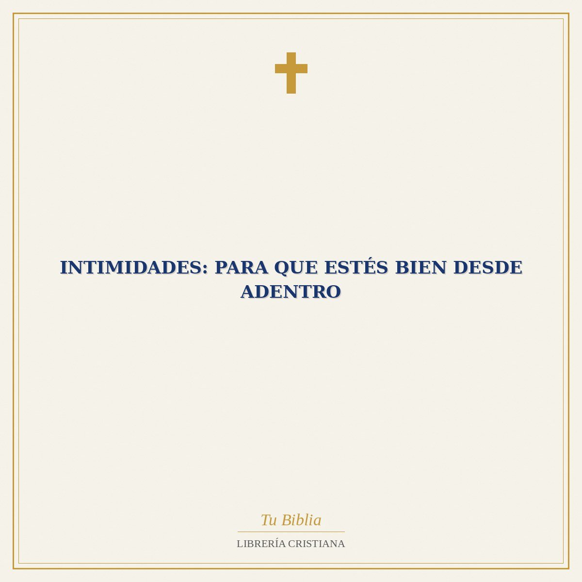 Intimidades: Para que Estés Bien Desde Adentro 1 Intimidades: Para que Estés Bien Desde Adentro