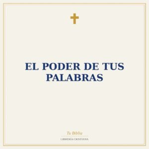 El Poder de Tus Palabras