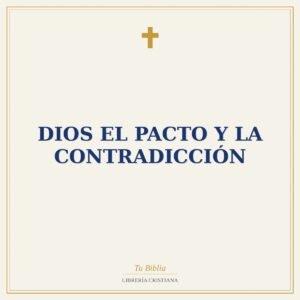 Dios el pacto y la contradicción