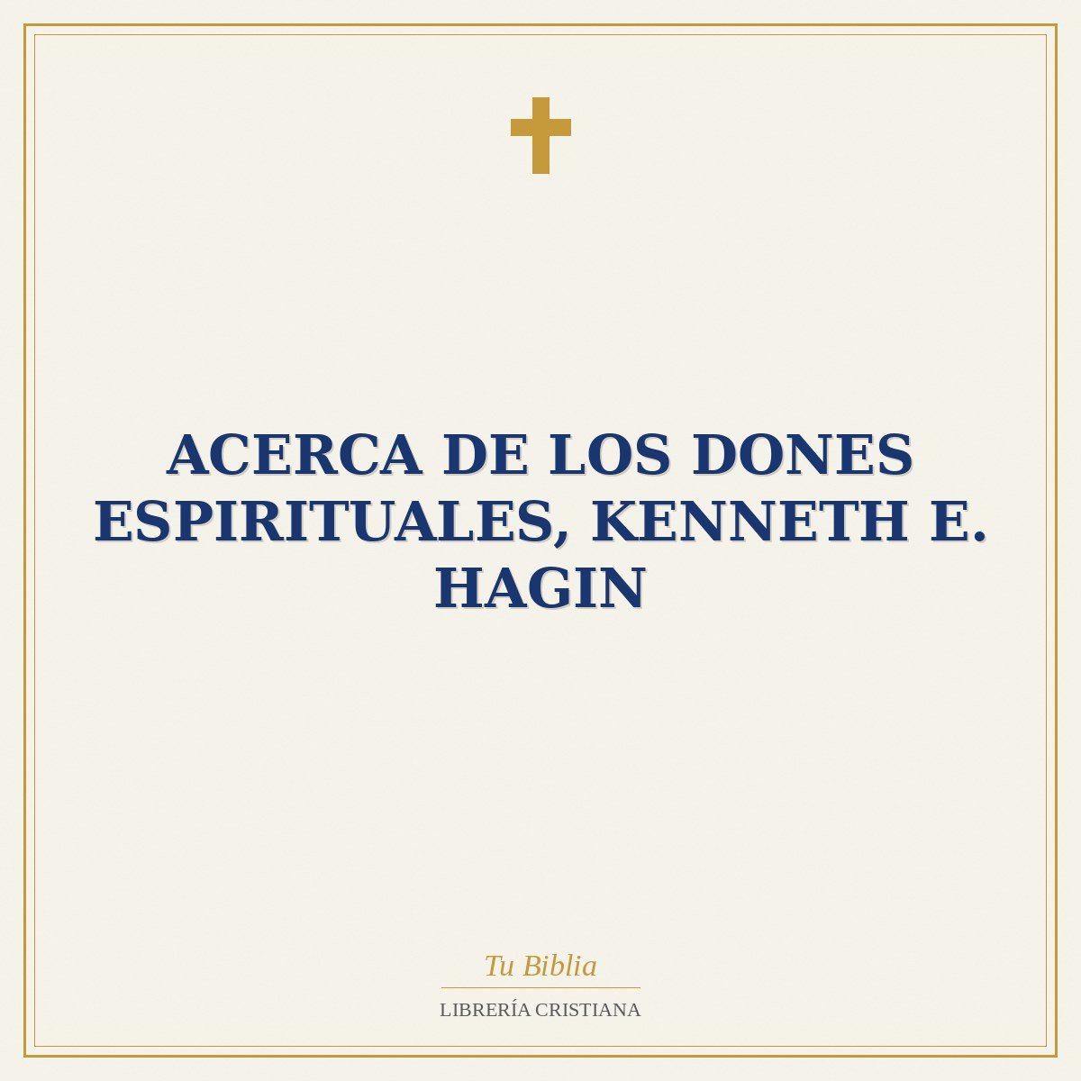 Acerca de los Dones Espirituales, Kenneth E. Hagin 1 Acerca de los Dones Espirituales, Kenneth E. Hagin