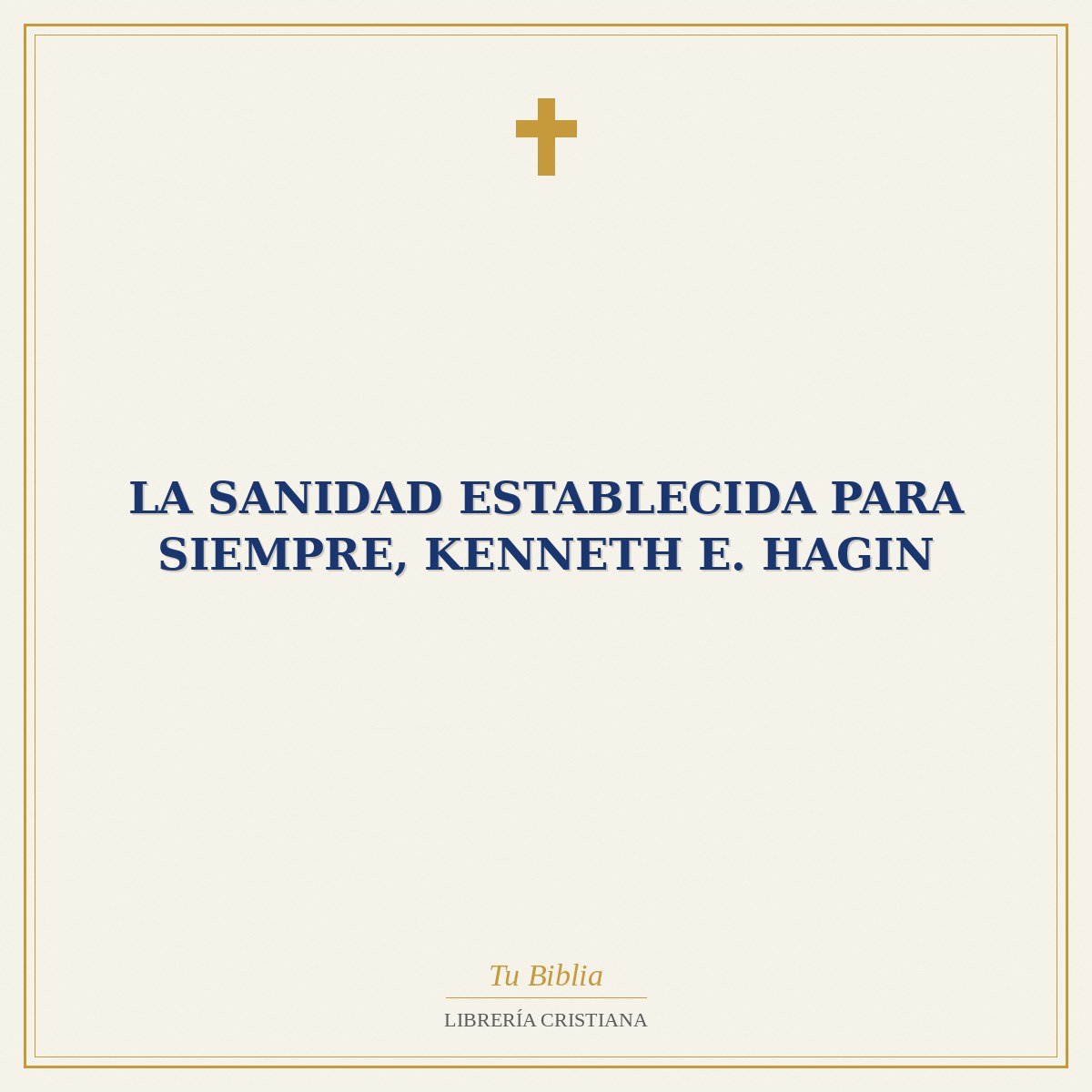 La Sanidad Establecida Para Siempre, Kenneth E. Hagin 1 La Sanidad Establecida Para Siempre, Kenneth E. Hagin