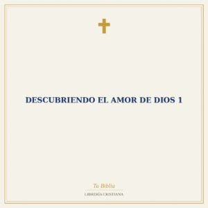 Descubriendo el amor de Dios 1