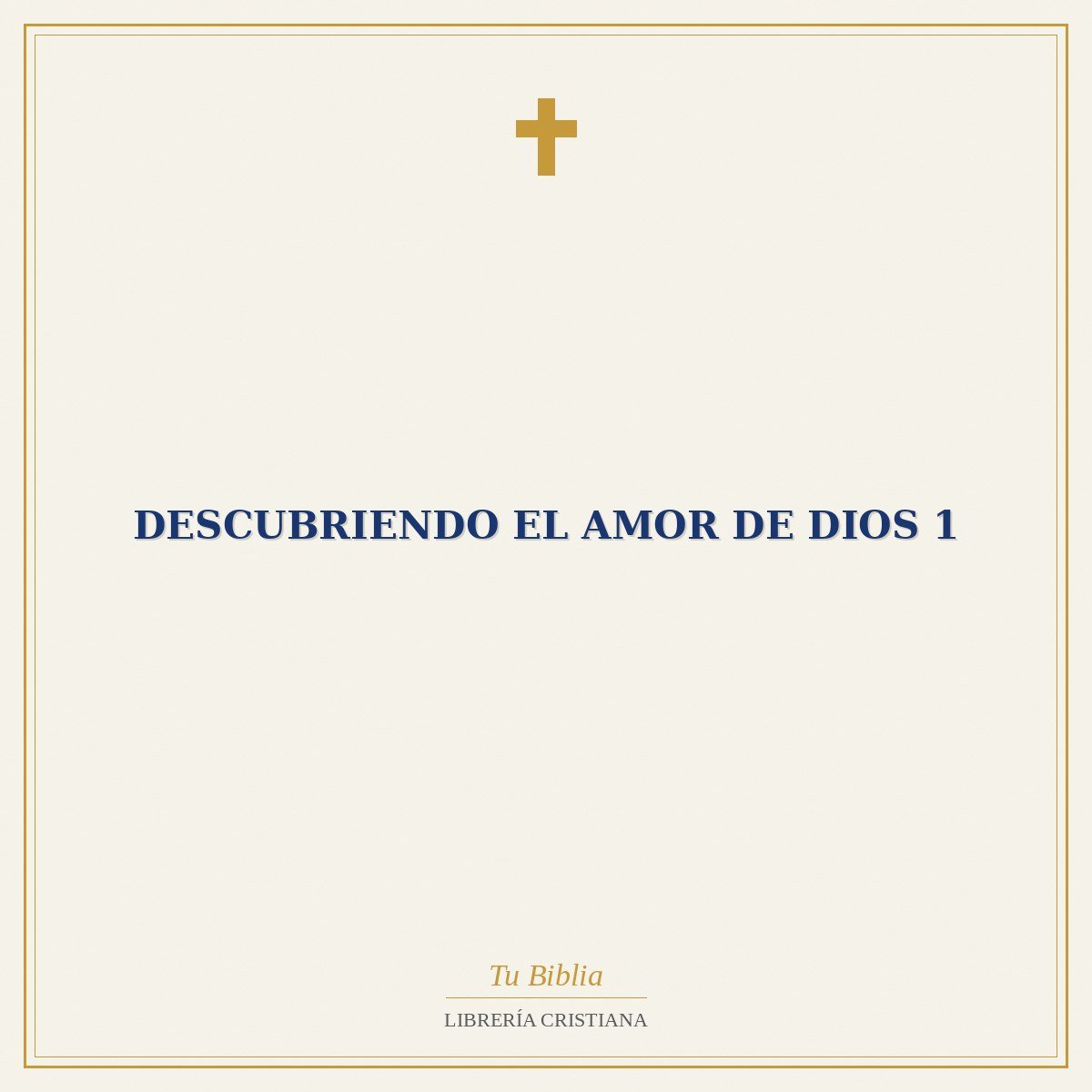 Descubriendo el amor de Dios 1 1 Descubriendo el amor de Dios 1