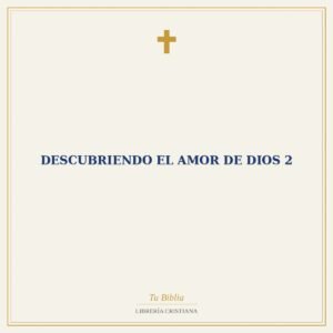 Descubriendo el amor de Dios 2