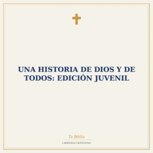 Una Historia de Dios y de Todos: Edición Juvenil