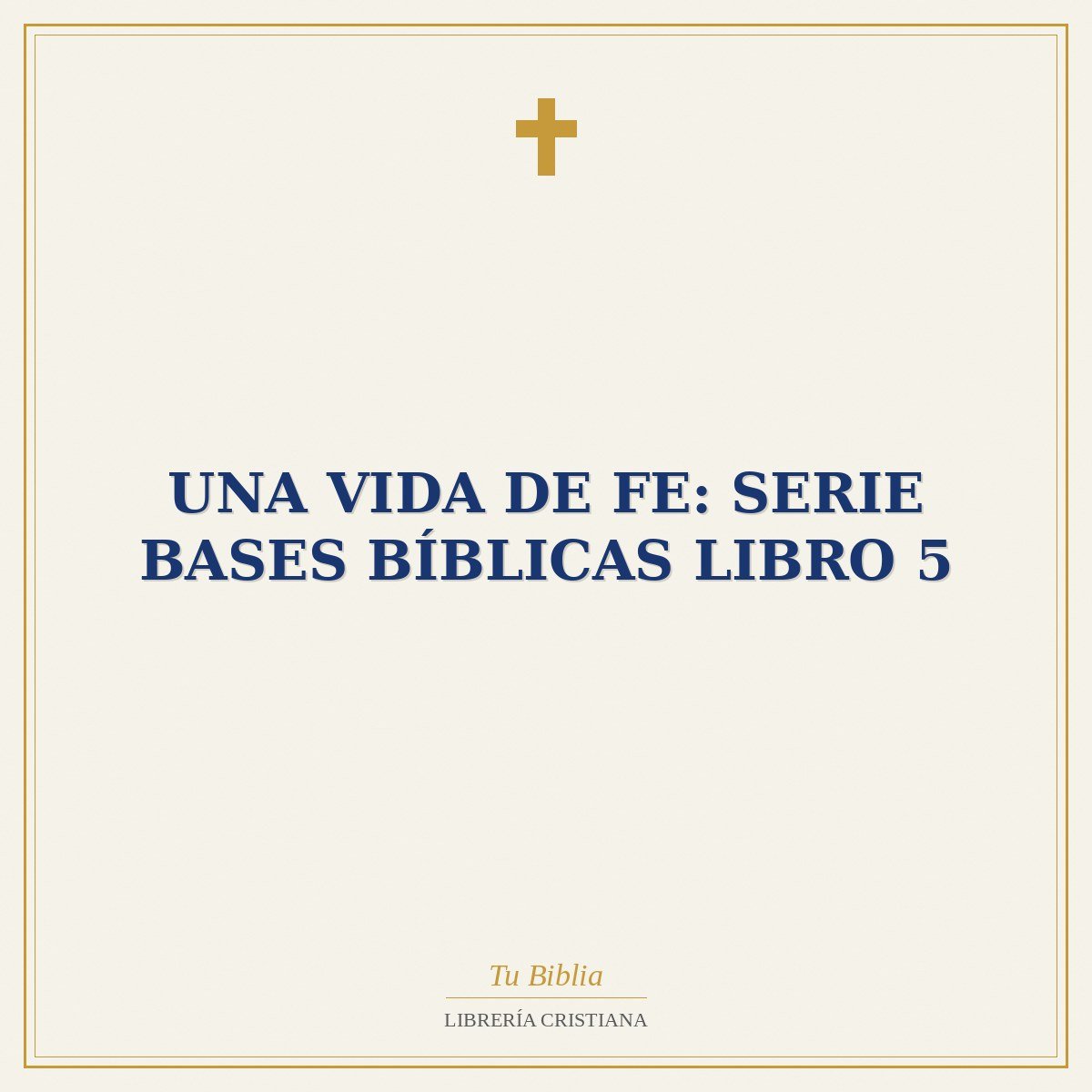 Una Vida de Fe: Serie Bases Bíblicas Libro 5 1 Una Vida de Fe: Serie Bases Bíblicas Libro 5