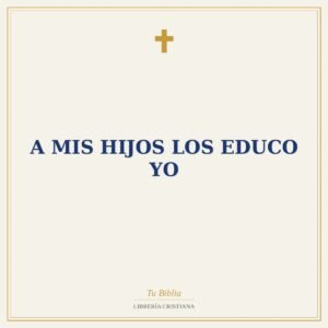 A mis hijos los educo yo
