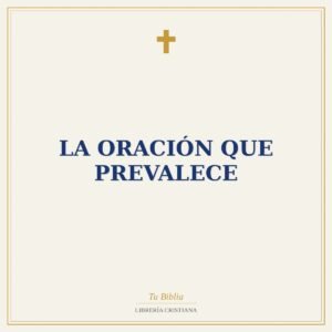 La Oración que Prevalece