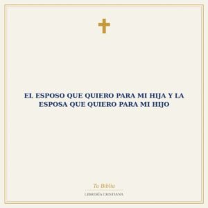 El Esposo que Quiero para mi Hija y la Esposa que Quiero para mi Hijo