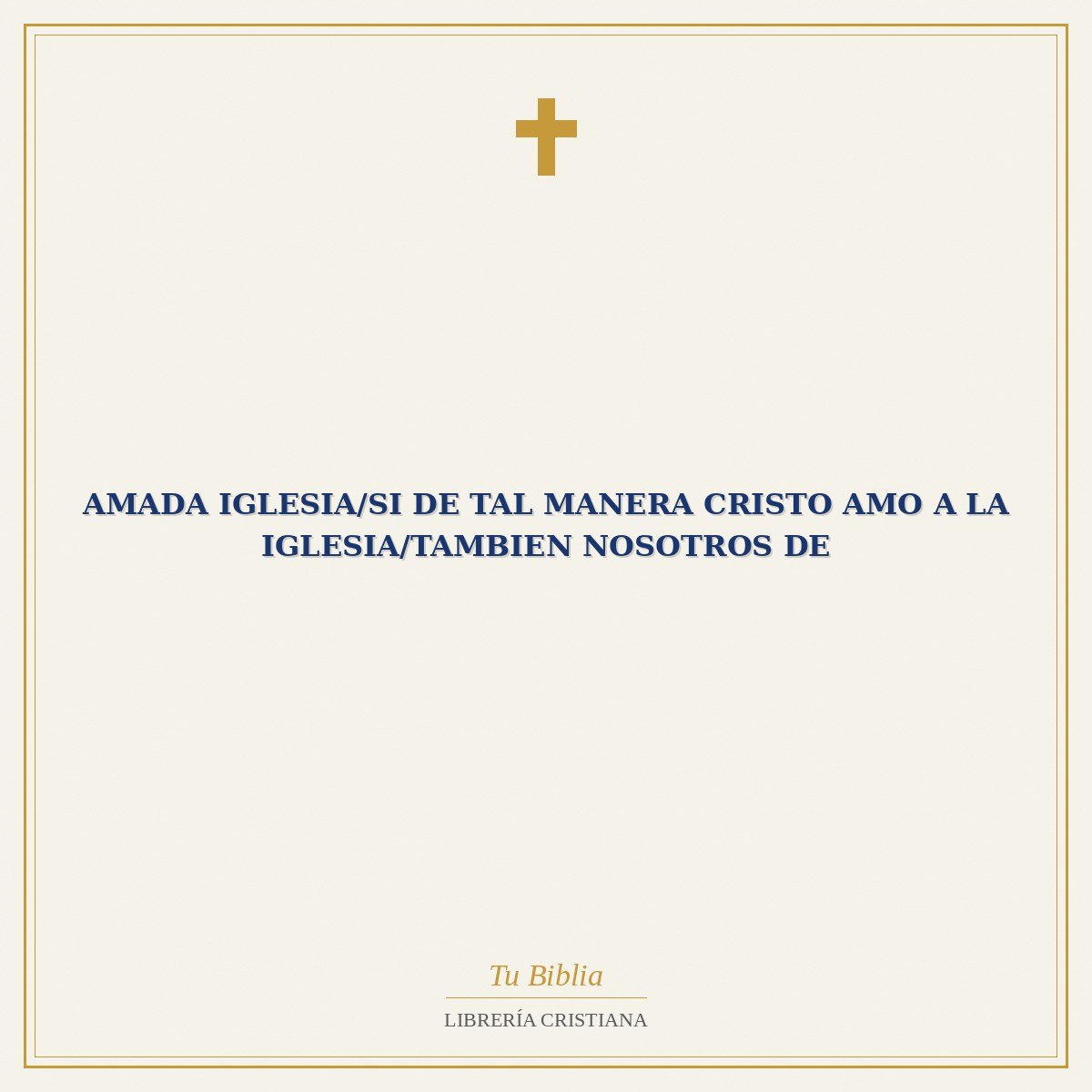 Amada Iglesia/Si De Tal Manera Cristo Amo A La Iglesia/Tambien Nosotros De 1 Amada Iglesia/Si De Tal Manera Cristo Amo A La Iglesia/Tambien Nosotros De