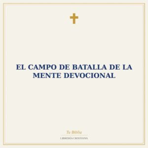 El Campo de Batalla de la mente Devocional