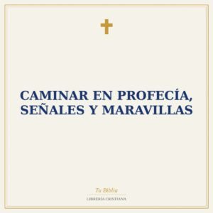 Caminar en Profecía, Señales y Maravillas
