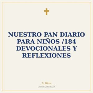 Nuestro Pan Diario Para Niños /184 Devocionales y Reflexiones