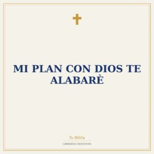 Mi Plan Con Dios Te Alabarè