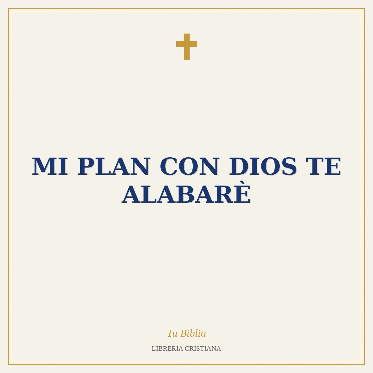 Mi Plan Con Dios Te Alabarè 1 Mi Plan Con Dios Te Alabarè
