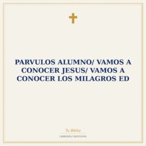 Parvulos Alumno/ Vamos A Conocer Jesus/ Vamos A Conocer Los Milagros ED