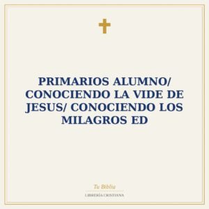 Primarios Alumno/ Conociendo La Vide De Jesus/ Conociendo Los Milagros ED