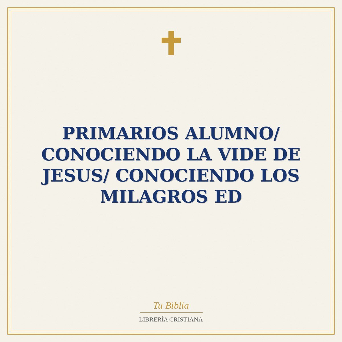 Primarios Alumno/ Conociendo La Vide De Jesus/ Conociendo Los Milagros ED 1 Primarios Alumno/ Conociendo La Vide De Jesus/ Conociendo Los Milagros ED