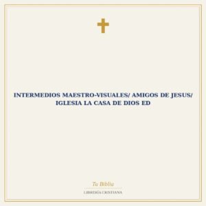 Intermedios Maestro-Visuales/ Amigos De Jesus/ Iglesia La Casa De Dios ED