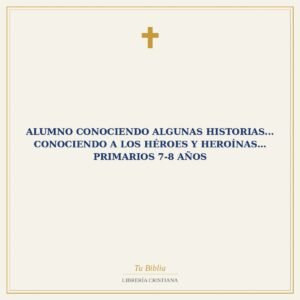 Alumno Conociendo Algunas Historias...   Conociendo a los Héroes y Heroínas… Primarios 7-8 Años