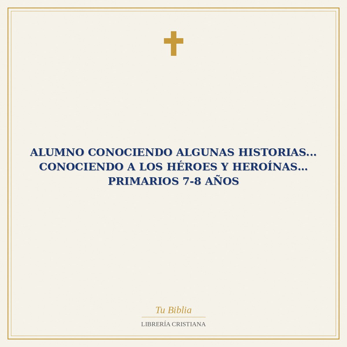 Alumno Conociendo Algunas Historias... Conociendo a los Héroes y Heroínas… Primarios 7-8 Años 1 Alumno Conociendo Algunas Historias... Conociendo a los Héroes y Heroínas… Primarios 7-8 Años