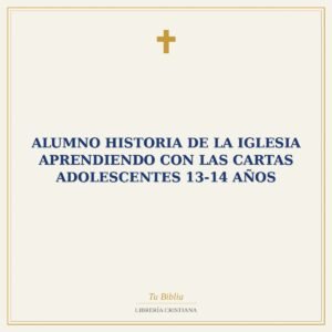 Alumno Historia de la Iglesia   Aprendiendo con las Cartas Adolescentes 13-14 Años
