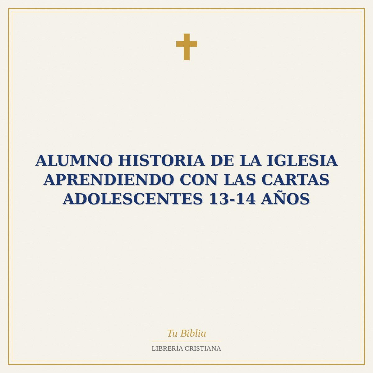Alumno Historia de la Iglesia Aprendiendo con las Cartas Adolescentes 13-14 Años 1 Alumno Historia de la Iglesia Aprendiendo con las Cartas Adolescentes 13-14 Años