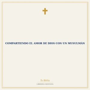 Compartiendo el Amor de Dios con un Musulmán