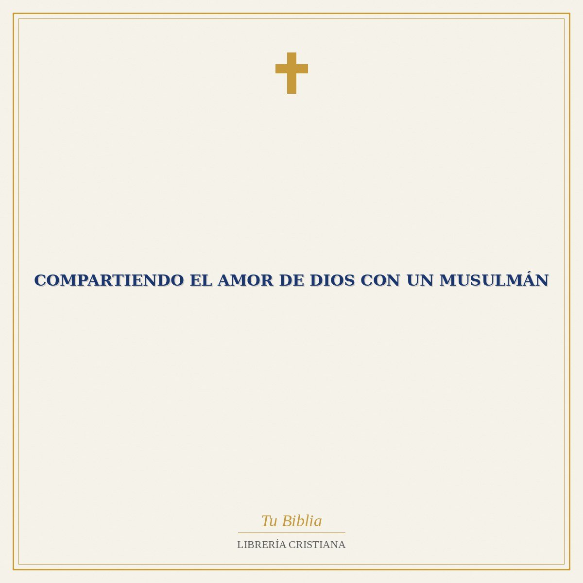 Compartiendo el Amor de Dios con un Musulmán 1 Compartiendo el Amor de Dios con un Musulmán
