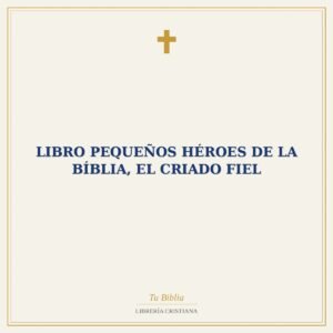 Libro Pequeños Héroes De La Bíblia, El Criado Fiel