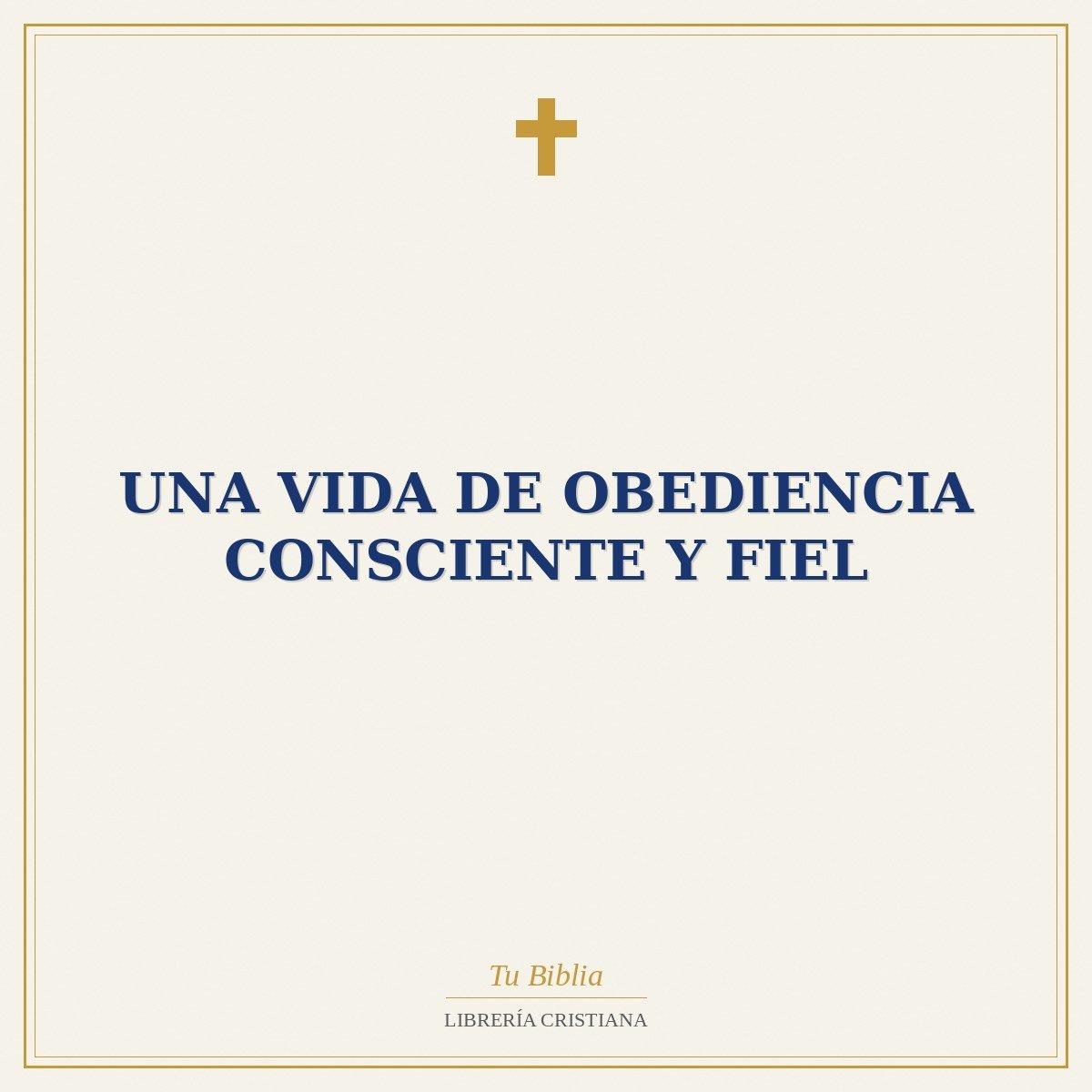 Una Vida de Obediencia Consciente y Fiel 1 Una Vida de Obediencia Consciente y Fiel