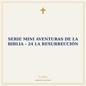 Serie Mini Aventuras De La Biblia - 24 La Resurrección