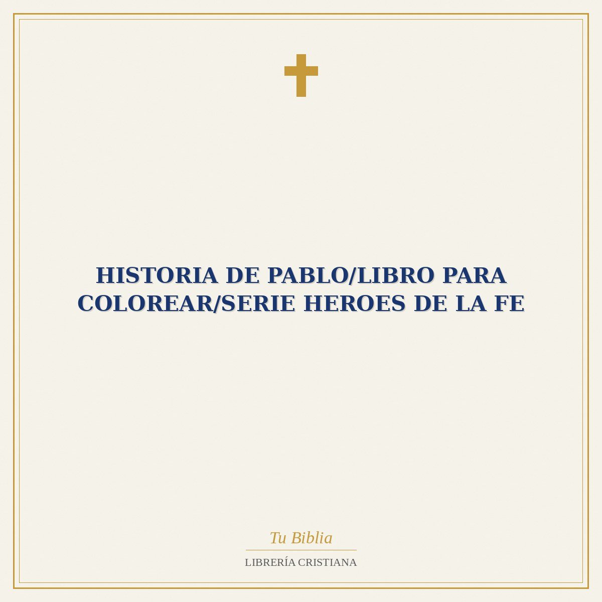 Historia De Pablo/Libro Para Colorear/Serie Heroes De La Fe 1 Historia De Pablo/Libro Para Colorear/Serie Heroes De La Fe