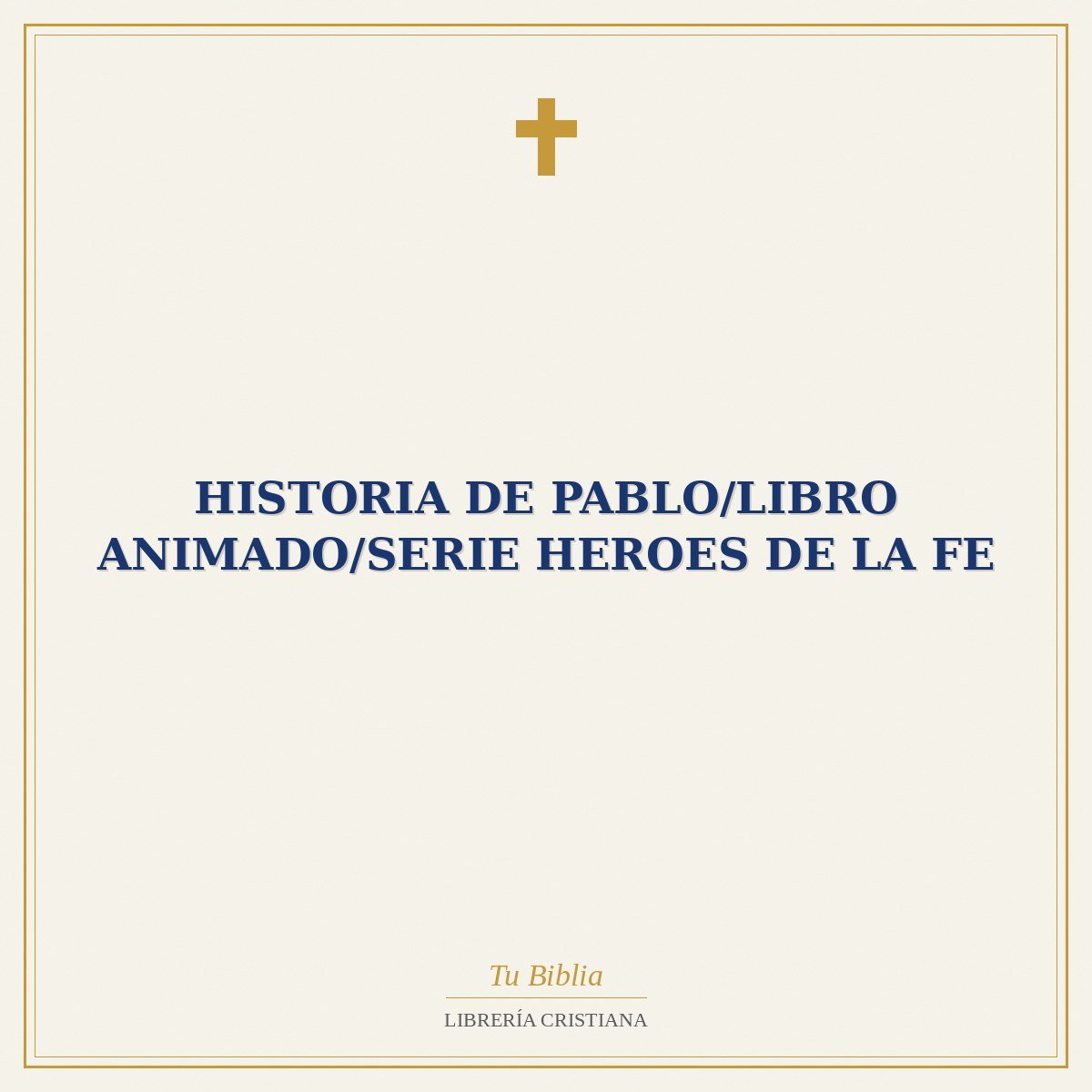 Historia De Pablo/Libro Animado/Serie Heroes De La Fe 1 Historia De Pablo/Libro Animado/Serie Heroes De La Fe