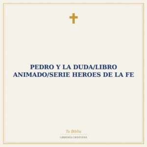 Pedro Y La Duda/Libro Animado/Serie Heroes De La Fe
