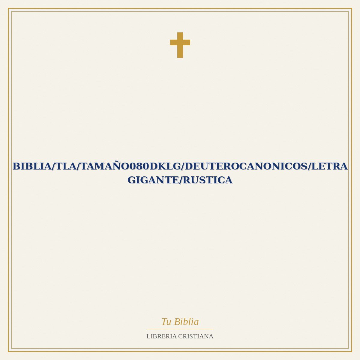 Biblia/TLA/Tamaño080DKLG/Deuterocanonicos/Letra Gigante/Rustica 1 Biblia/TLA/Tamaño080DKLG/Deuterocanonicos/Letra Gigante/Rustica
