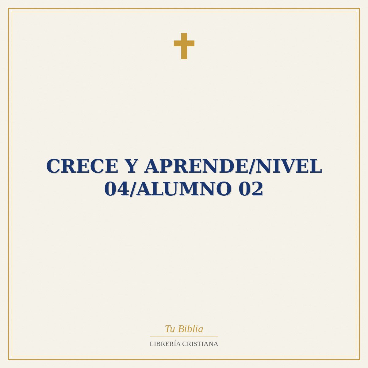 Crece Y Aprende/Nivel 04/Alumno 02 1 Crece Y Aprende/Nivel 04/Alumno 02