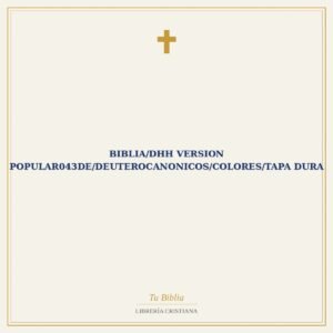 Biblia/DHH Version Popular043DE/Deuterocanonicos/Colores/Tapa Dura