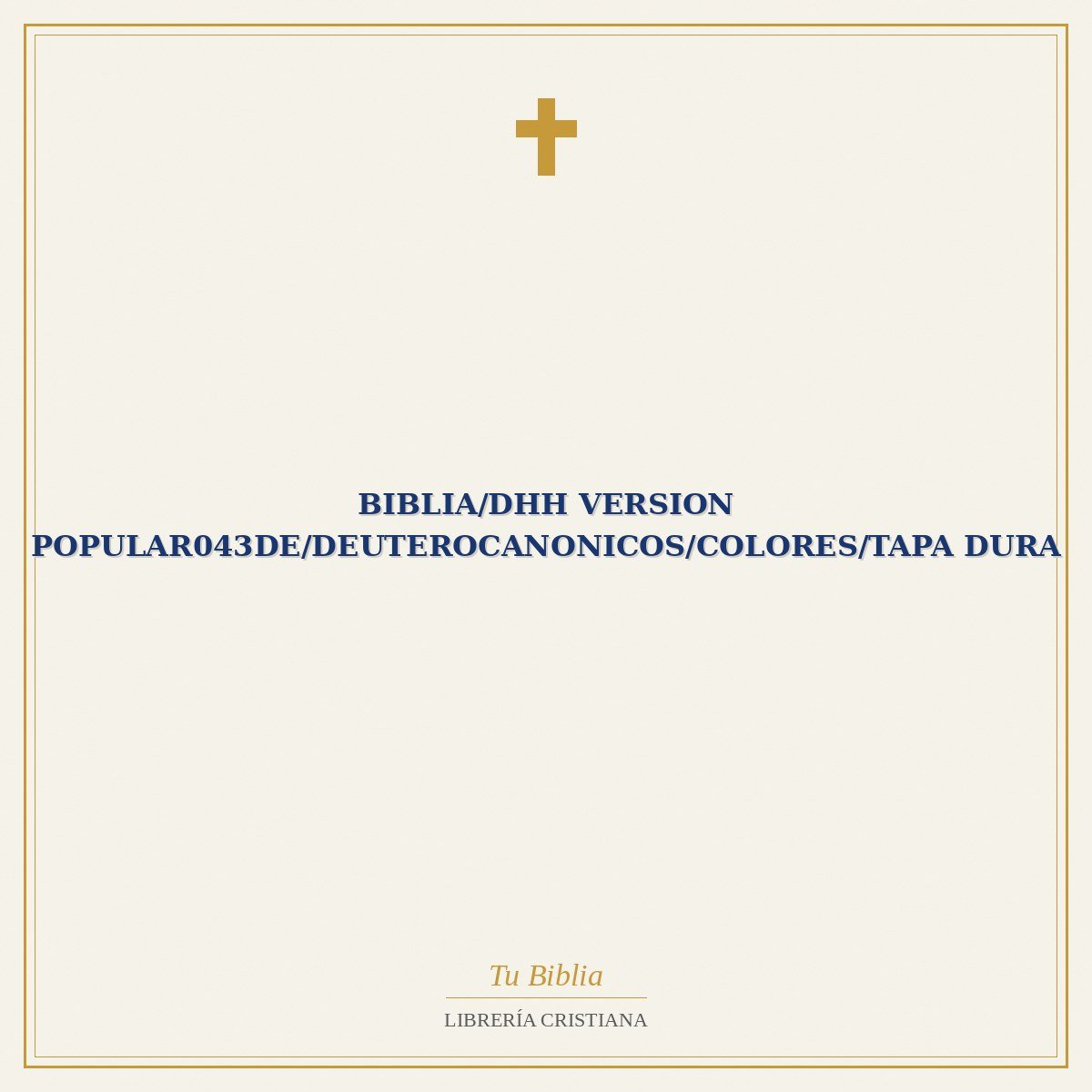 Biblia/DHH Version Popular043DE/Deuterocanonicos/Colores/Tapa Dura 1 Biblia/DHH Version Popular043DE/Deuterocanonicos/Colores/Tapa Dura
