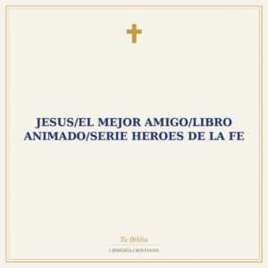 Jesus/El Mejor Amigo/Libro Animado/Serie Heroes De La Fe