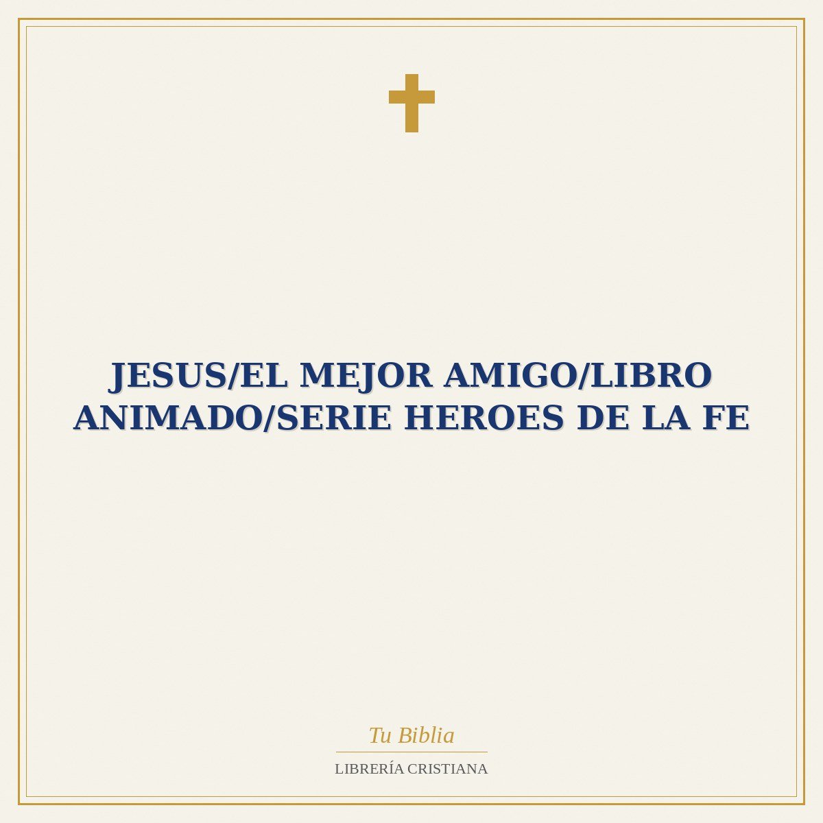 Jesus/El Mejor Amigo/Libro Animado/Serie Heroes De La Fe 1 Jesus/El Mejor Amigo/Libro Animado/Serie Heroes De La Fe